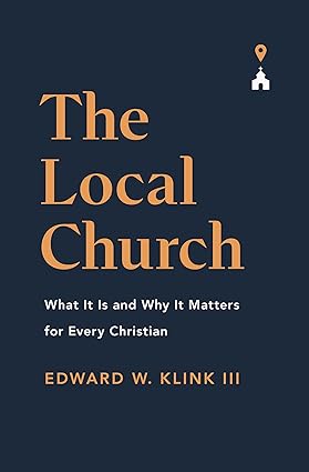 The Local Church: What It Is and Why It Matters for Every Christian