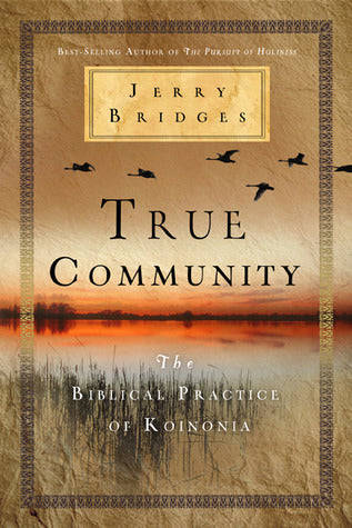 True Community: The Biblical Practice of Koinonia (USED)