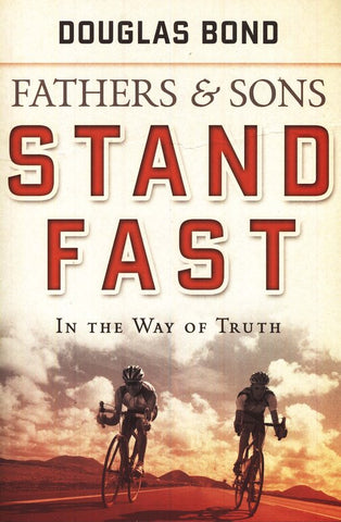 Stand Fast in the Way of Truth: Fathers and Sons