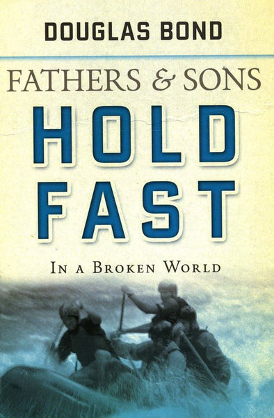 Hold Fast in a Broken World: Fathers and Sons