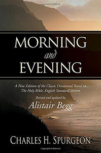 Morning and Evening: A New Edition of the Classic Devotional Based on The Holy Bible, English Standard Version (Hardcover)