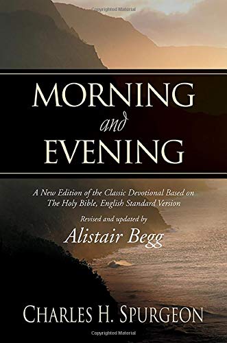 Morning and Evening: A New Edition of the Classic Devotional Based on The Holy Bible, English Standard Version (Hardcover)