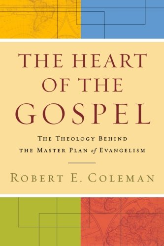 The Heart of the Gospel: The Theology Behind the Master Plan of Evangelism Paperback