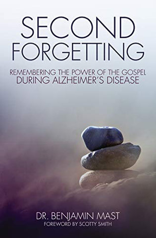 Second Forgetting: Remembering the Power of the Gospel during Alzheimer’s Disease (USED COPY) (Paperback)