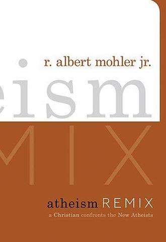 Atheism Remix: A Christian Confronts the New Atheists (Hardcover)