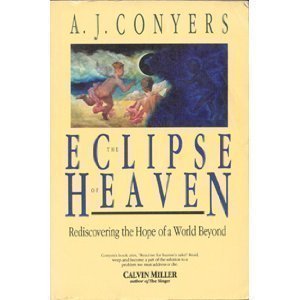 The Eclipse of Heaven: Rediscovering the Hope of a World Beyond (USED)