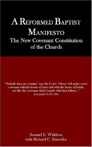 A Reformed Baptist Manifesto (Paperback)