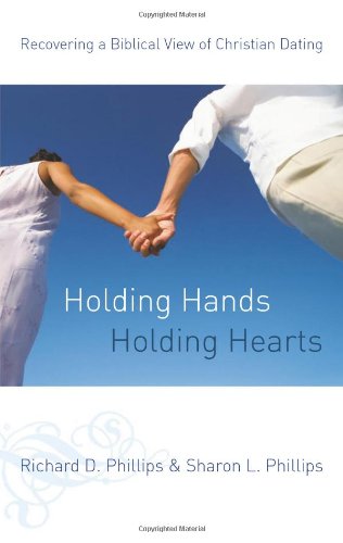 Holding Hands, Holding Hearts: Recovering a Biblical View of Christian Dating Paperback