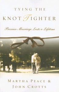 Tying the Knot Tighter: Because Marriage Lasts a Lifetime Paperback (USED)