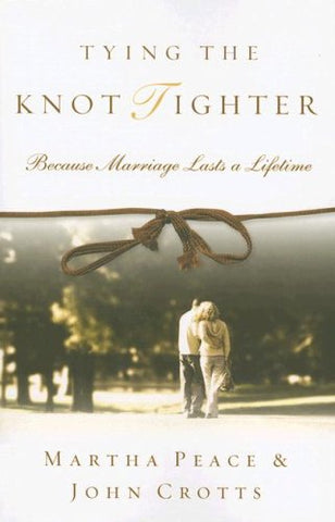 Tying the Knot Tighter: Because Marriage Lasts a Lifetime Paperback (USED)