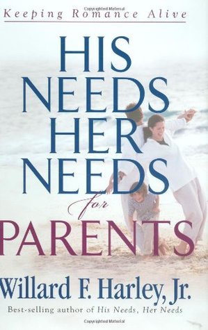 His Needs, Her Needs for Parents: Keeping Romance Alive (USED)