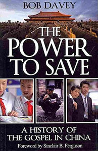 The Power to Save: A History of the Gospel in China Paperback