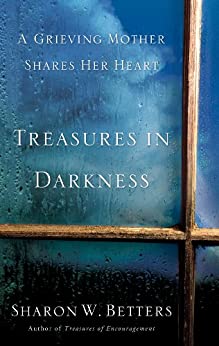 Treasures In Darkness: A Grieving Mother Shares Her Heart (USED)