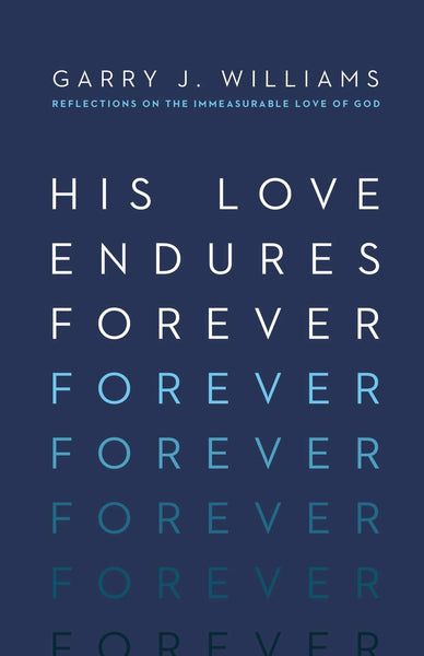 His Love Endures Forever: Reflections on the Immeasurable Love of God (Paperback)