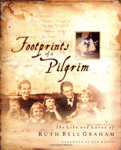 Footprints of a Pilgrim: The Life and Loves of Ruth Bell Graham Hardcover