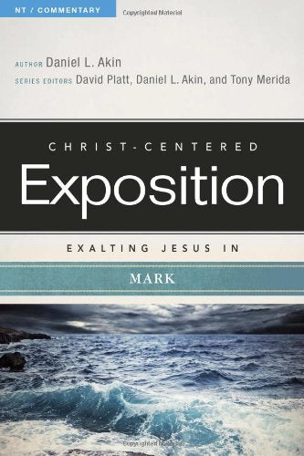 Exalting Jesus in Mark (Christ-Centered Exposition Commentary)