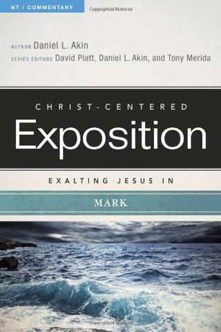 Exalting Jesus in Mark (Christ-Centered Exposition Commentary)