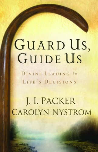 Guard Us, Guide Us: Divine Leading in Life's Decisions Hardcover (USED COPY) by J.I. Packer, Carolyn Nystrom