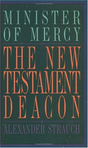 The New Testament Deacon: The Church's Minister of Mercy Paperback (USED)