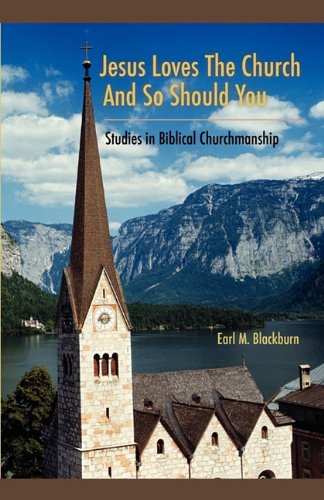 Jesus Loves the Church and So Should You: Studies in Biblical Churchmanship (Paperback)