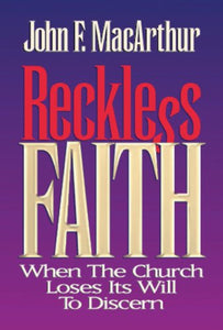 Reckless Faith: When the Church Loses Its Will to Discern Hardcover (USED)