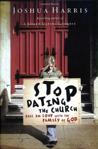 Stop Dating the Church!: Fall in Love with the Family of God Hardcover (USED)