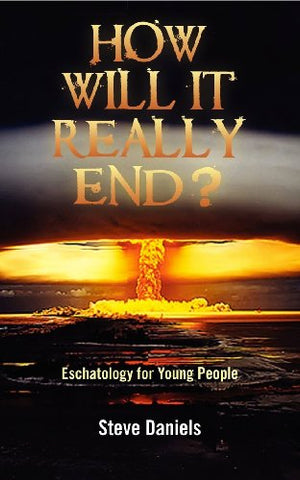 How Will It Really End? – Eschatology for Young People