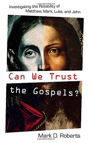 Can We Trust the Gospels?: Investigating the Reliability of Matthew, Mark, Luke, and John Paperback (USED)