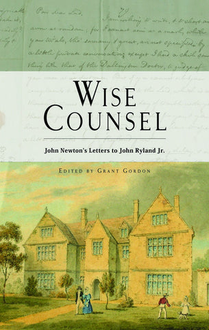 Wise Counsel: John Newton's Letters to John Ryland Jr. Hardcover