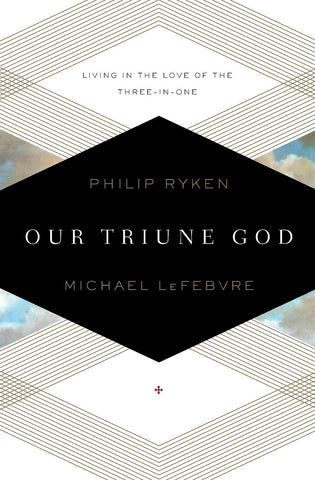 Our Triune God: Living in the Love of the Three-in-One Paperback