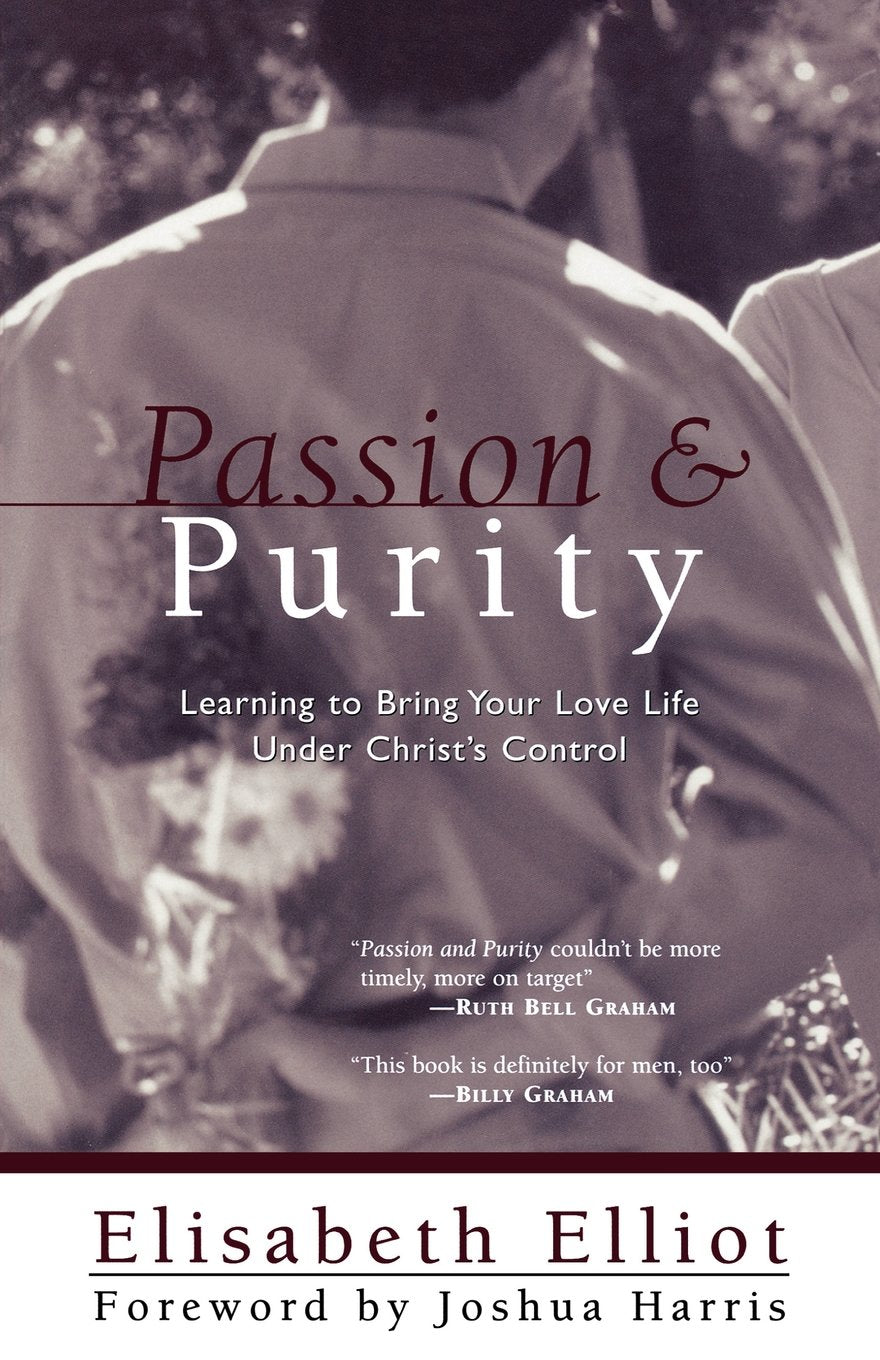 Passion and Purity: Learning to Bring Your Love Life Under Christ's Control Paperback