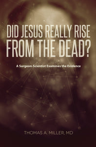 Did Jesus Really Rise from the Dead?: A Surgeon-Scientist Examines the Evidence Paperback