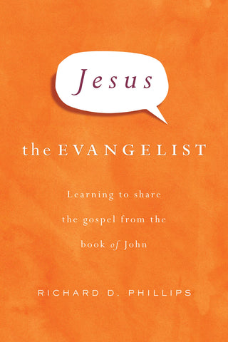 Jesus the Evangelist: Learning to Share the Gospel from the Book of John Hardcover