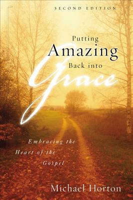 Putting Amazing Back into Grace: Embracing the Heart of the Gospel Paperback (2nd Edition)