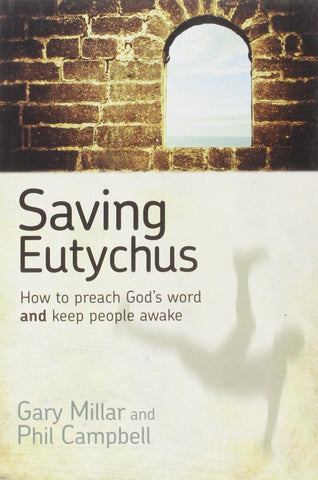 Saving Eutychus: How to preach God's word and keep people awake