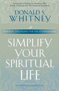 Simplify Your Spiritual Life: Spiritual Disciplines for the Overwhelmed (USED)