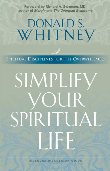 Simplify Your Spiritual Life: Spiritual Disciplines for the Overwhelmed (USED)