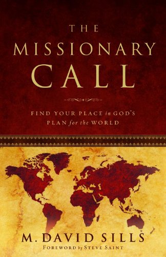 The Missionary Call: Find Your Place in God's Plan For the World