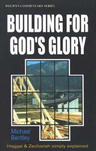 Haggai & Zechariah Simply Explained: Building for God's Glory - Welwyn Commentary Series (USED COPY)